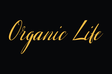 Organic Life Cursive Typography Yellow Color Text On Black Background