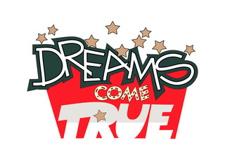 Dreams come true hand drawn lettering quote. Cartoon style illustration.
