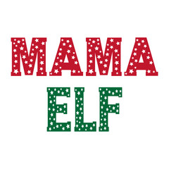 MAMA ELF - Christmas Star Display Lettering Text Vector for Christmas Decoration, Invitation, Banner, Card, Sublimation, SVG Cricut and more!
