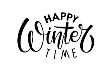 Happy Wintertime lettering illustration. Calligraphy vector text. Seasonal Design. Black winter element on white background. T-shirt print design. Handwritten modern brush lettering isolated.