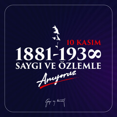 Özlem ve saygıyla anıyoruz 10 Kasım 1881-1938 Gazi M. Kemal. Translate: 10 November we remember with longing and respect -Gazi M. Kemal- 1881-1938. Graphic for Design Elements. Greeting Card.