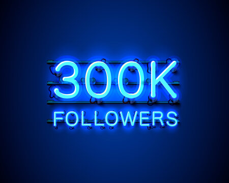Thank you followers peoples, 300k online social group, neon happy banner celebrate, Vector