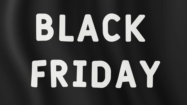 Animation of Black Friday slogan in white letters on full-frame black satin  flag. Black Friday sale concept animation.
