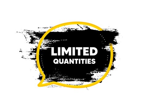 Limited quantities symbol. Paint brush stroke in speech bubble frame. Special offer sign. Sale. Paint brush ink splash banner. Limited quantities badge shape. Grunge black watercolor banner. Vector