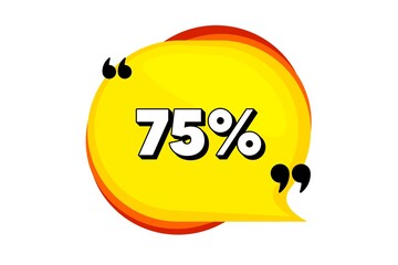 75% off Sale. Yellow speech bubble banner with quotes. Discount offer price sign. Special offer symbol. Thought speech balloon shape. Discount quotes speech bubble. Infographic thought message. Vector