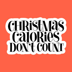 Christmas calories do not count hand drawn lettering quote for Christmas time. Text for social media, print, t-shirt, card, poster, promotional gift, landing page, web design elements Vector lettering