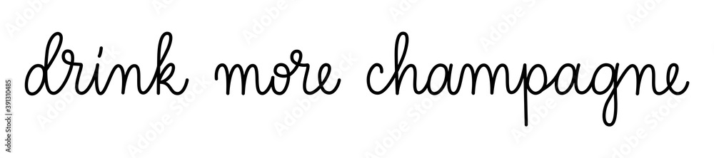 Wall mural drink more champagne phrase handwritten by one line. monoline vector text element isolated on white 