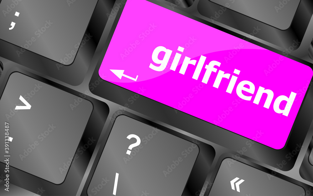 Poster girlfriend button on computer pc keyboard key