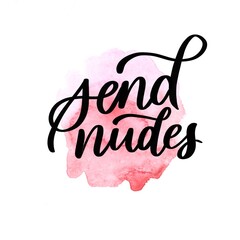 Send nudes lettering hand written phrase
