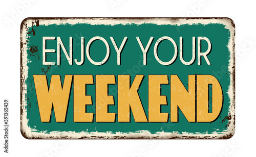 Fototapete Enjoy Your Weekend Vintage Rusty Metal Sign Fototapeten Balint Radu Fototapete Enjoy Your Weekend Vintage Rusty Metal Sign Fototapeten Balint Radu