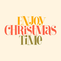 Enjoy Christmas time hand-drawn lettering quote for Christmas time. Text for social media, print, t-shirt, card, poster, promotional gift, landing page, web design elements. Vector illustration