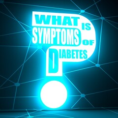 What is symptoms of diabetes question. Medical education relative illustration. Scientific medical design. 3D rendering. Neon shine