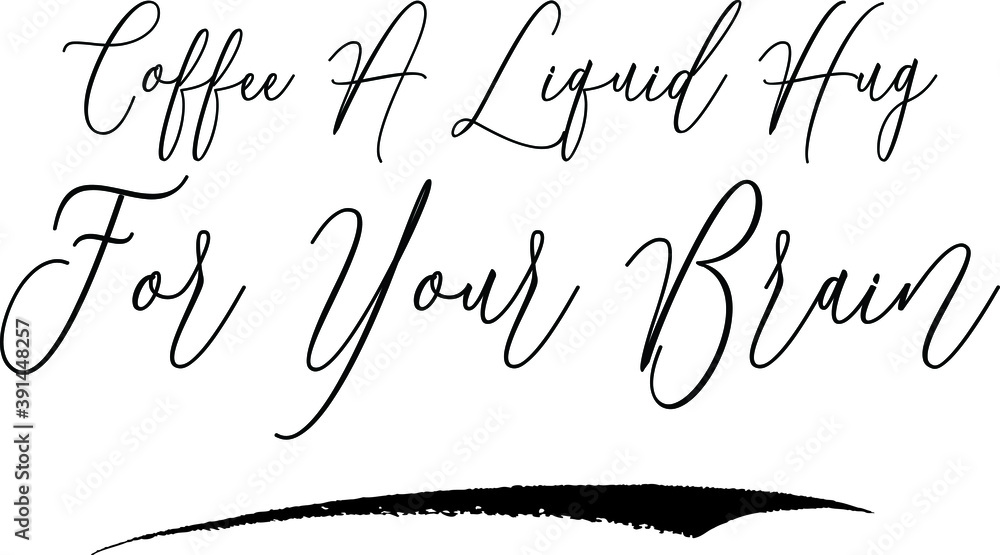 Fototapete coffee a liquid hug for your brain handwritten font calligraphy black color text on white background