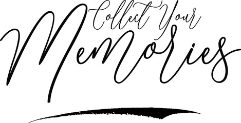 Obraz premium Collect Your Memories Handwritten Font Calligraphy Black Color Text on White Background