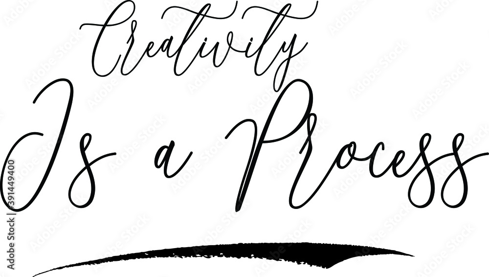 Fototapete creativity is a process handwritten cursive font calligraphy black color text