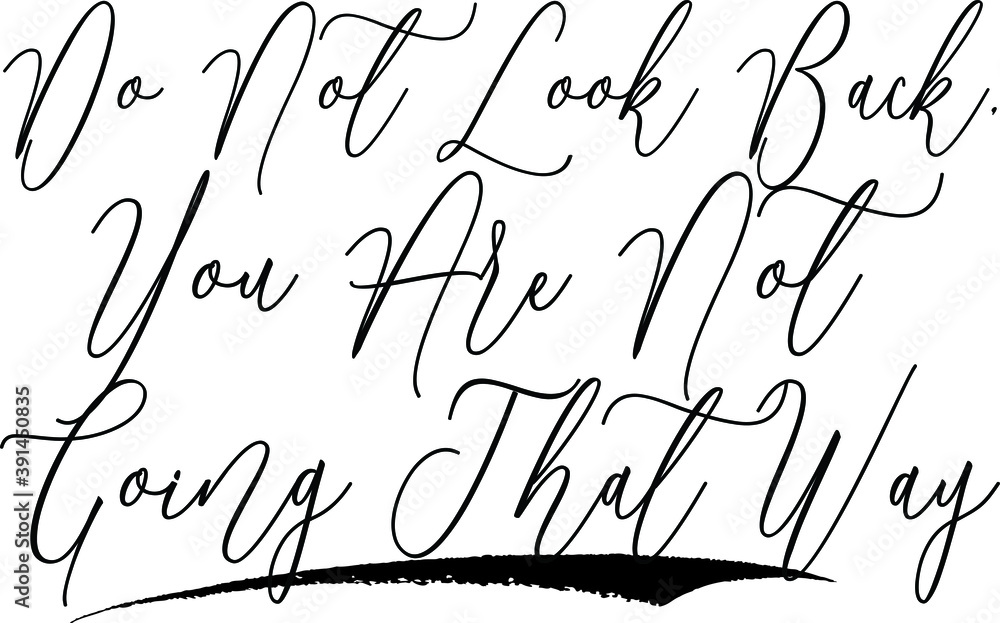 Fototapete do not look back, you are not going that way. cursive calligraphy black color text on white backgrou
