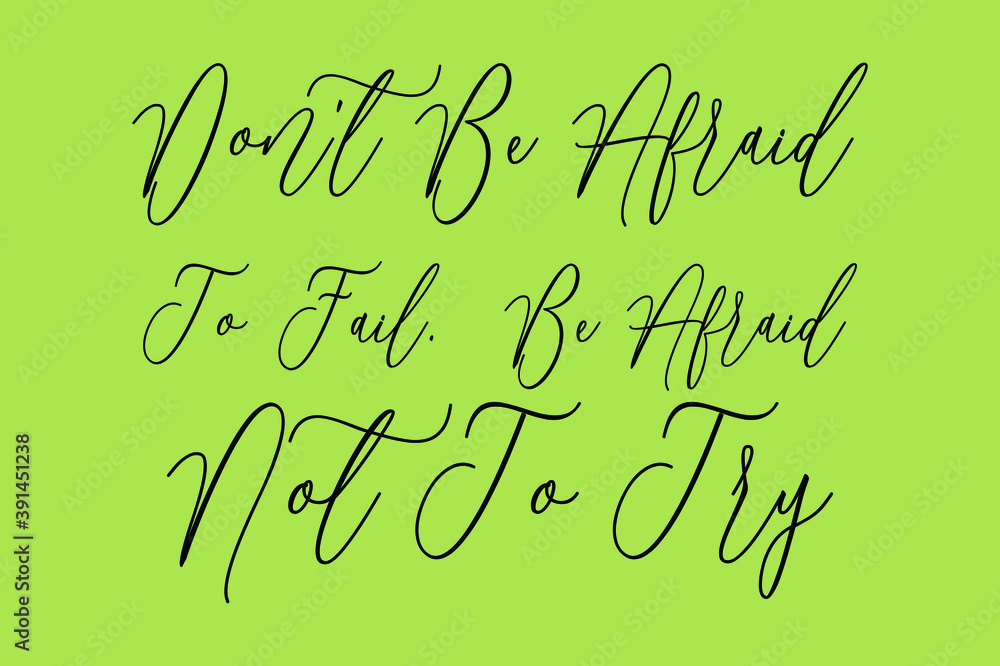Fototapete don't be afraid to fail. be afraid not to try cursive calligraphy black color text on light green ba