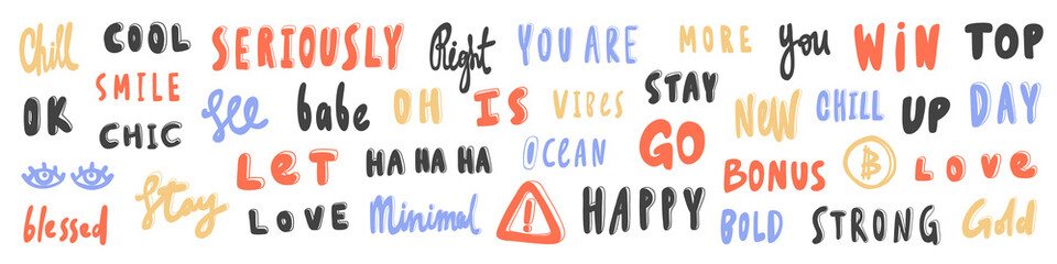 Vector hand drawn sticker logo set collection. chill, cool, smile, ok, chic, eyes, stay, blessed, let, see, babe, seriously, love, ha ha ha, minimal, oh, is, right, ocean, vibes, more, stay, go