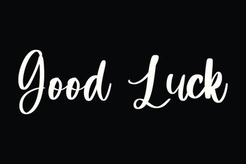 Good Luck Typography White Color Text On Black Background