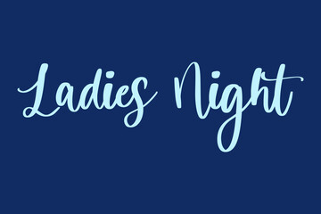 Ladies Night Calligraphy  Cyan Color Text On Navy Blue Background