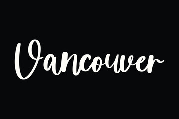 Vancouver. Handwritten Font White Color Text On Black Background