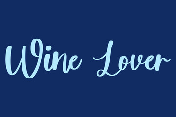 wine Lover. Handwritten Font Cyan Color Text On Navy Blue Background