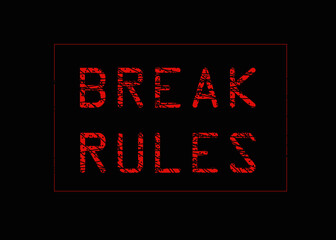 Motivational and Inspirational quote - Break Rules quote concept isolated with red texture on black background