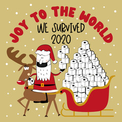Joy To The World We Survived 2020 - Reindeer and Santa Claus, and toilet papers in sledge. Funny greeting card for Christmas in covid-19 pandemic self isolated period.  