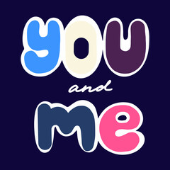  you and me. Hand-written inscription. Lettering for Valentine's Day
