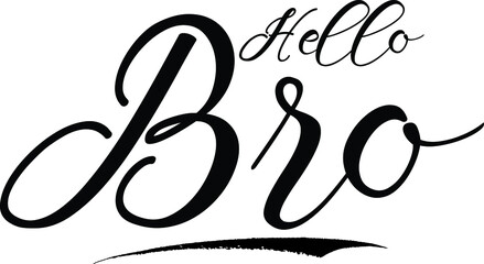 Hello Bro.Bold Calligraphy Black Color Text On White Background