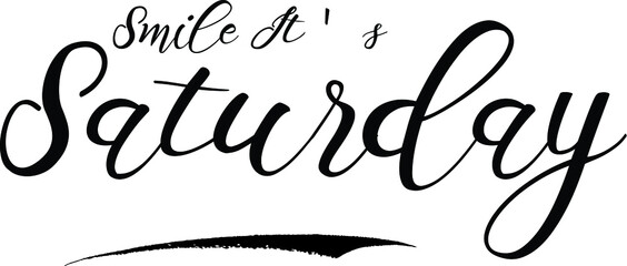 Smile It's Saturday Cursive Calligraphy Black Color Text On White Background