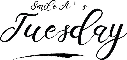 Smile It's Tuesday Cursive Calligraphy Black Color Text On White Background