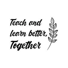  Teach and learn better, Together Vector stamp. White isolated