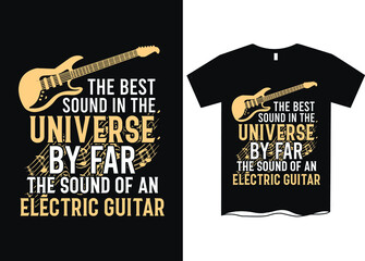 The best sound in the universe by far is the sound of an electric guitar - Music/Guitar t shirt designs, t shirt design  for guiter lover