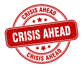 crisis ahead stamp. crisis ahead label. round grunge sign