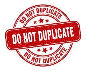 do not duplicate stamp. do not duplicate label. round grunge sign