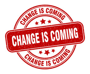 change is coming stamp. change is coming label. round grunge sign