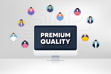 Premium quality. Remote team work conference. High product sign. Top offer symbol. Online remote learning. Virtual video conference. Premium quality message. Vector