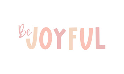 Be Joyful Text, Holiday Carol, Holiday Messsage, Christmas Greeting Card, Christmas Text Vector Illustration Background