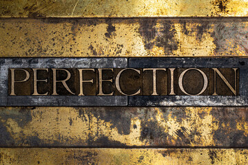 Perfection text message on vintage textured grunge copper background