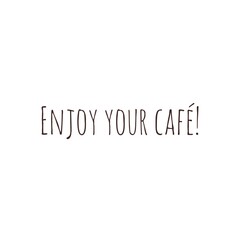 Quote Lettering for Coffee Shop Decoration/Graphic Design, ''Enjoy your coffee''