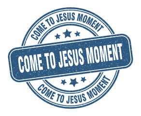 come-to-jesus moment stamp. come-to-jesus moment label. round grunge sign