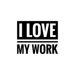 ''I love my work'' Word Lettering Illustration