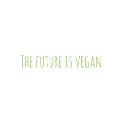 ''The future is vegan'' Word Lettering Illustration