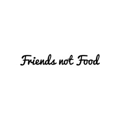 ''Friends aren't food'' Word Lettering Illustration