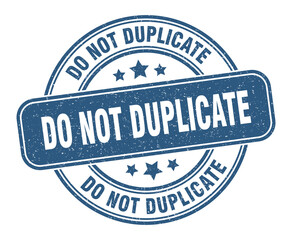 do not duplicate stamp. do not duplicate label. round grunge sign