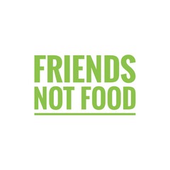 ''Friends aren't food'' Word Lettering Illustration