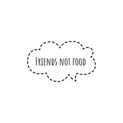 ''Friends aren't food'' Word Lettering Illustration
