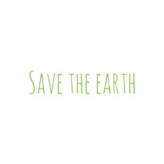 ''Save the earth'' Word Lettering Illustration