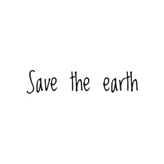''Save the earth'' Word Lettering Illustration